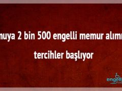 2018 Yılı Engelli Memur Alımı Tercihleri Başladı