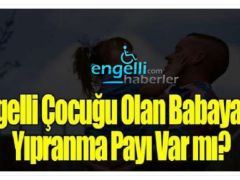 Engelli Çocuğu Olan Baba Erken Emekli Olabilir Mi?