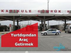 Yurtdışından Araç Getirmek İçin Gerekli Evraklar Nelerdir?