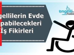 Engellilerin Evde Yapabilecekleri İş Fikirleri