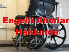 Engelli Alımları Hakkında