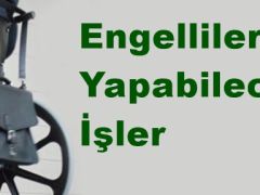 Engellilerin Yapabilecekleri İşler