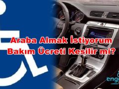 Araba Almak İstiyorum Bakım Ücreti Kesilir Mi?