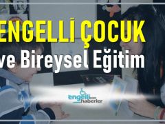Engelli Çocuk ve Bireysel Eğitim