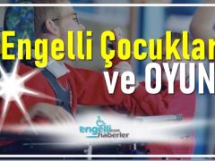 Engelli Çocuklar ve Oyun